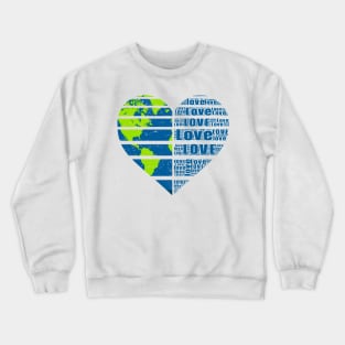 world earth day - love the world Crewneck Sweatshirt